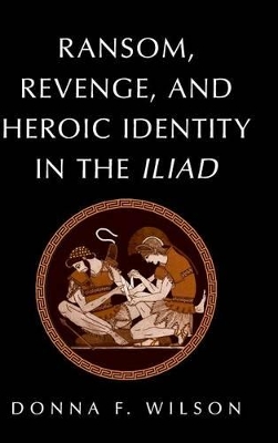 Ransom, Revenge, and Heroic Identity in the Iliad book