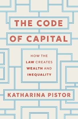 The Code of Capital: How the Law Creates Wealth and Inequality book