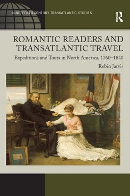 Romantic Readers and Transatlantic Travel by Robin Jarvis