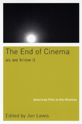 End Of Cinema As We Know It by Jon Lewis