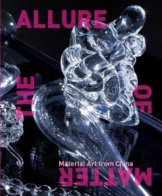 The Allure of Matter: Material Art from China book
