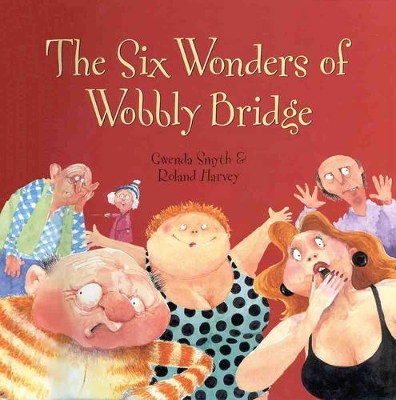 The Six Wonders of Wobbly Bridge book