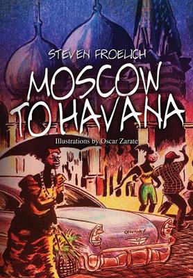 Moscow to Havana by Steven Froelich