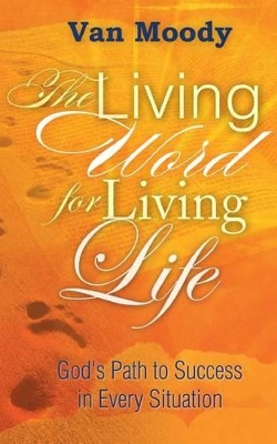 The Living Word for Living LIfe: God's Path to Success in Every Situation book