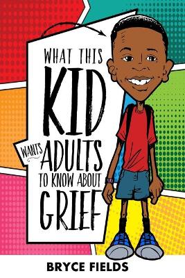 What This Kid Wants Adults To Know About Grief by Bryce Fields