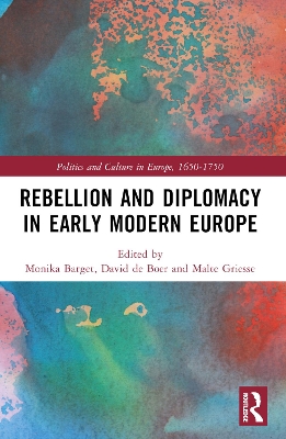 Rebellion and Diplomacy in Early Modern Europe book