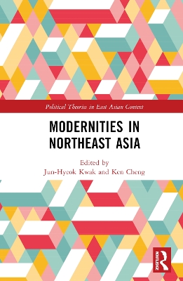 Modernities in Northeast Asia by Jun-Hyeok Kwak