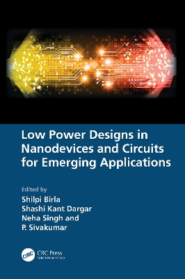 Low Power Designs in Nanodevices and Circuits for Emerging Applications by Shilpi Birla