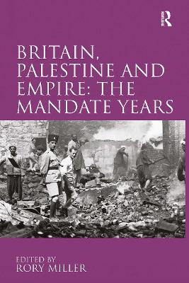 Britain, Palestine and Empire: The Mandate Years book