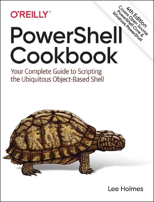 PowerShell Cookbook: Your Complete Guide to Scripting the Ubiquitous Object-Based Shell book