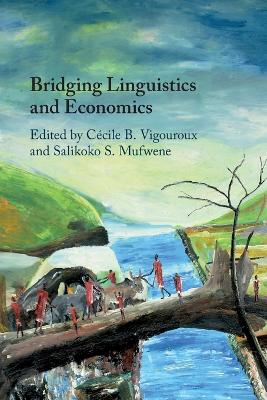 Bridging Linguistics and Economics by Cécile B. Vigouroux