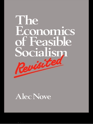 The The Economics of Feasible Socialism Revisited by Alec Nove