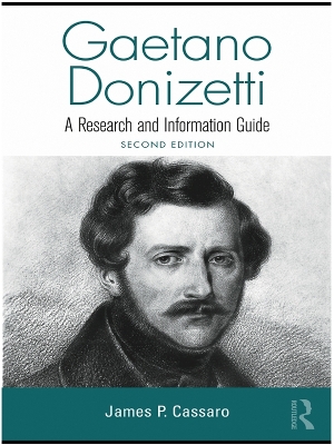 Gaetano Donizetti: A Research and Information Guide by James P. Cassaro