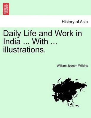 Daily Life and Work in India ... with ... Illustrations. book