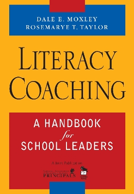 Literacy Coaching: A Handbook for School Leaders by Dale E. Moxley