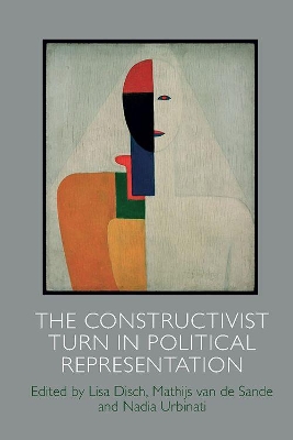 The Constructivist Turn in Political Representation by Lisa Disch