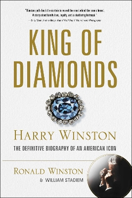 King of Diamonds: Harry Winston, the Definitive Biography of an American Icon book