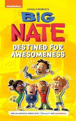 Big Nate TV Series Graphic Novel: Big Nate: Destined for Awesomeness by Lincoln Peirce