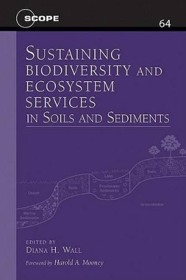 Sustaining Biodiversity and Ecosystem Services in Soils and Sediments by Diana H. Wall
