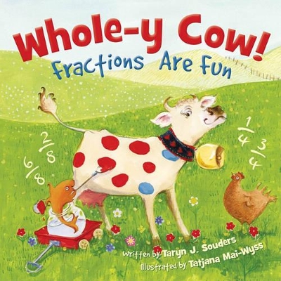 Whole-y Cow: Fractions Are Fun by Taryn Souders