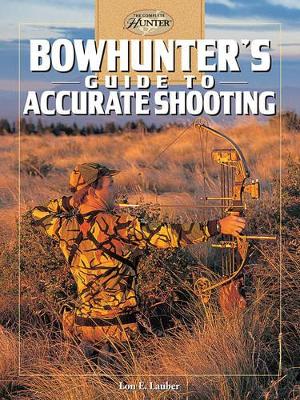 Bowhunter'S Guide to Accurate Shooting book