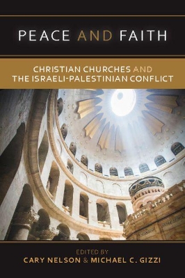 Peace and Faith: Christian Churches and the Israeli-Palestinian Conflict book