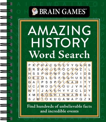 Brain Games - Amazing History Word Search: Find Hundreds of Unbelievable Facts and Incredible Events book