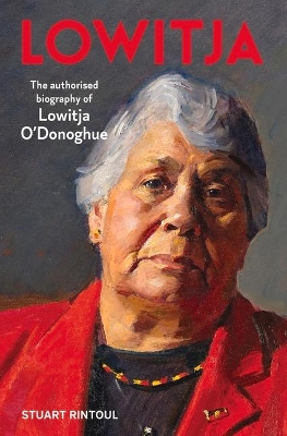 Lowitja: The authorised biography of Lowitja O'Donoghue by Stuart Rintoul