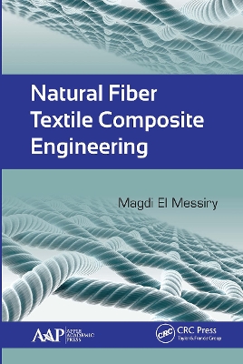 Natural Fiber Textile Composite Engineering by Magdi El Messiry