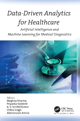 Data-Driven Analytics for Healthcare: Artificial Intelligence and Machine Learning for Medical Diagnostics book