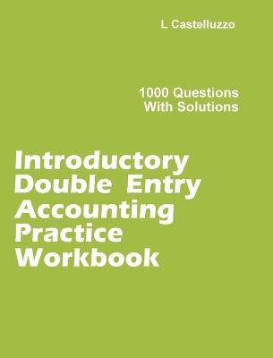 Introductory Double Entry Accounting Practice Workbook: 1000 Questions with Solutions book