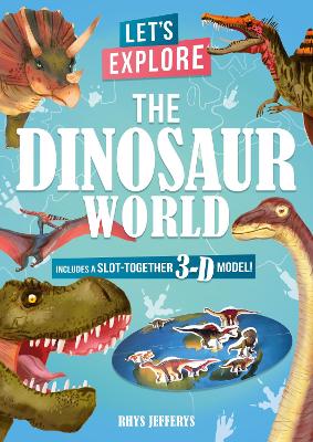 Let's Explore The Dinosaur World: Includes a Slot-Together 3-D Model! book