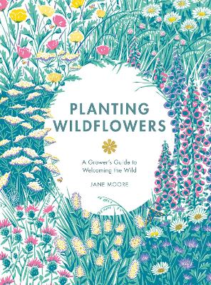 Planting Wildflowers: A Grower's Guide book