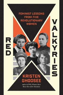 Red Valkyries: Feminist Lessons From Five Revolutionary Women book