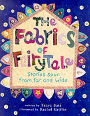 The Fabrics of Fairy Tale: Stories Spun from Far and Wide book