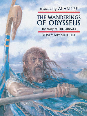 The The Wanderings of Odysseus: The Story of the Odyssey by Rosemary Sutcliff