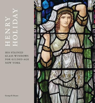 Henry Holiday: His Stained-Glass Windows for Gilded-Age New York book