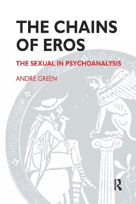 Chains of Eros by Andre Green