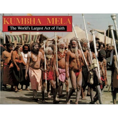 Khumba Mela: The World's Largest Act of Faith book