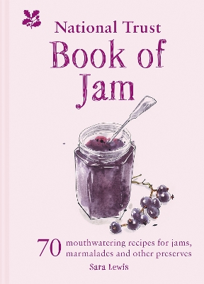 The National Trust Book of Jam: 70 mouthwatering recipes for jams, marmalades and other preserves book