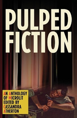 Pulped Fiction: An Anthology of Microlit book