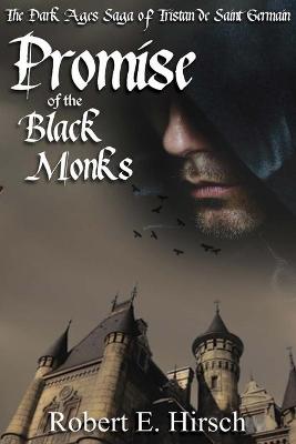 Promise of the Black Monks by Robert E. Hirsch