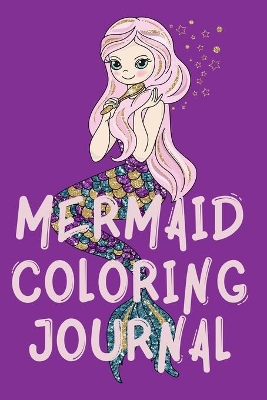 Mermaid Coloring Journal.Stunning Coloring Journal for Girls, contains mermaid coloring pages. book