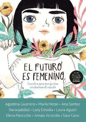 El futuro es femenino: Cuentos para que juntas cambiemos el mundo / The Future is Female book
