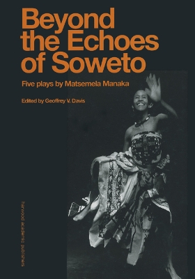 Beyond the Echoesoweto by Matsemela Manaka