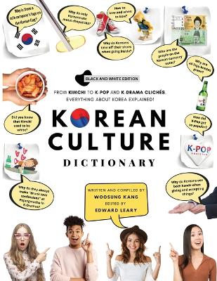 Korean Culture Dictionary: From Kimchi To K-Pop And K-Drama Clichés. Everything About Korea Explained! by Woosung Kang