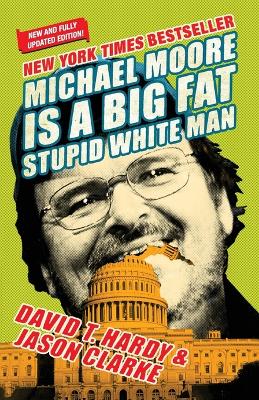 Michael Moore Is A Big Fat Stupid White Man book