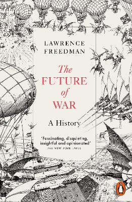 The The Future of War: A History by Sir Lawrence Freedman