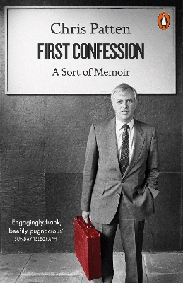 First Confession: A Sort of Memoir by Chris Patten