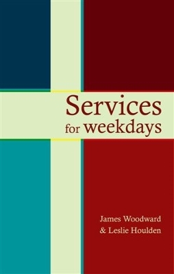 Services for Weekdays: Readings, Reflections And Prayers book